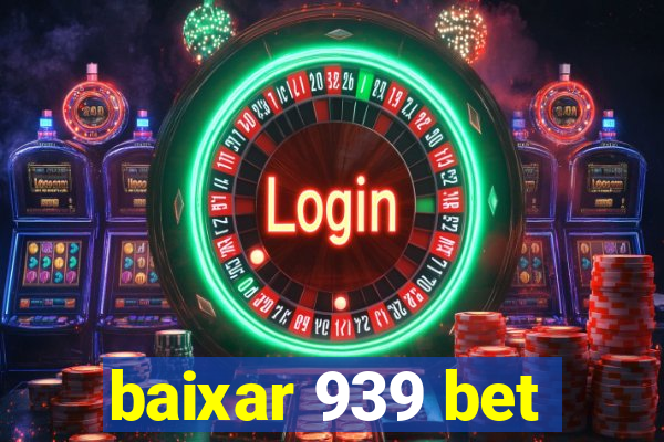 baixar 939 bet